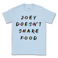 Dusty Blue funny joey doesn't share food how you doin quoted friends t shirt Classic Tee - linhVisuals