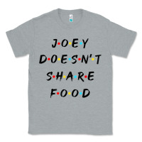 Heather Grey funny joey doesn't share food how you doin quoted friends t shirt Classic Tee - linhVisuals