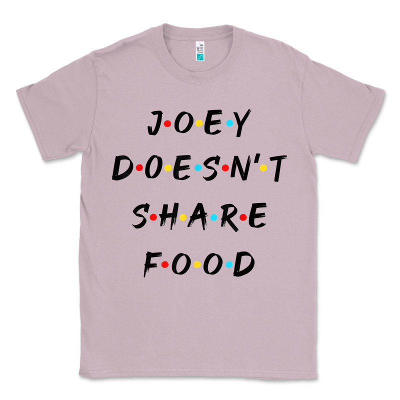 Funny Joey Doesn't Share Food How You Doin Quoted Friends T Shirt Classic Tee by linhVisuals | Teevron