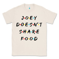 Natural funny joey doesn't share food how you doin quoted friends t shirt Classic Tee - linhVisuals