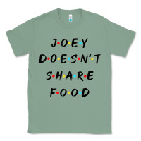 Sage funny joey doesn't share food how you doin quoted friends t shirt Classic Tee - linhVisuals