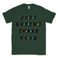 Sports Green funny joey doesn't share food how you doin quoted friends t shirt Classic Tee - linhVisuals