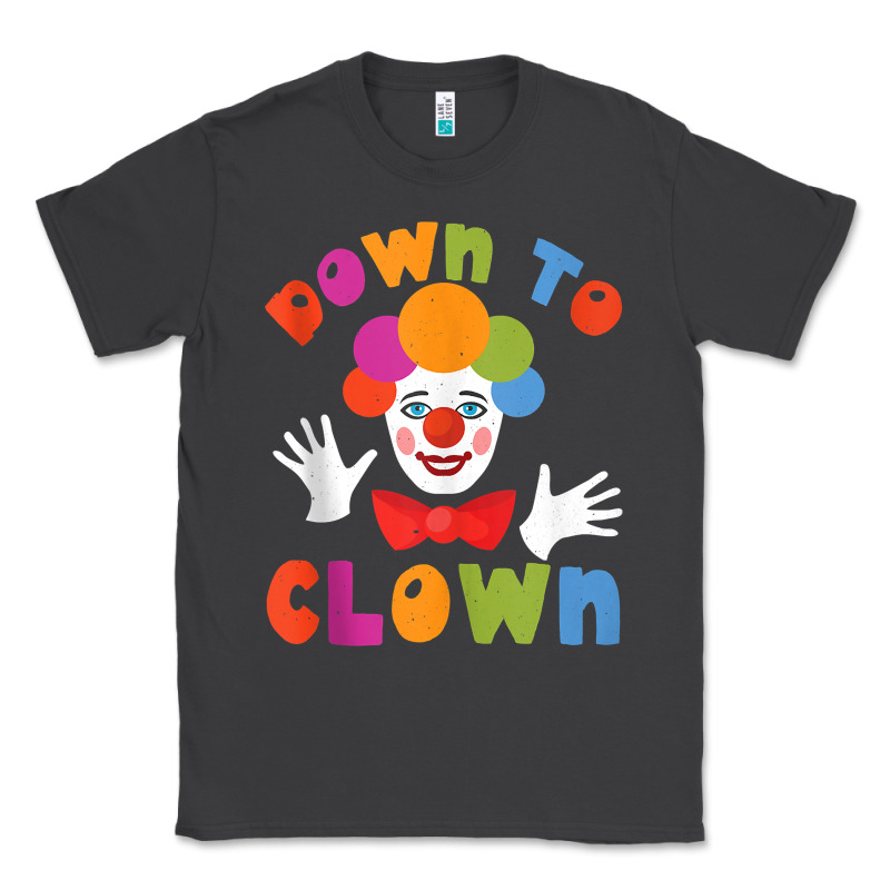 Down To Clown Funny Circus Tank Top Classic Tee by linhVisuals | Teevron