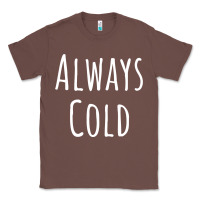 Chestnut always cold sweatshirt Classic Tee - linhVisuals