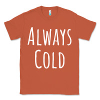 Copper always cold sweatshirt Classic Tee - linhVisuals