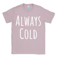 Lilac always cold sweatshirt Classic Tee - linhVisuals