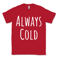Red always cold sweatshirt Classic Tee - linhVisuals