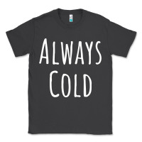 Smoke always cold sweatshirt Classic Tee - linhVisuals