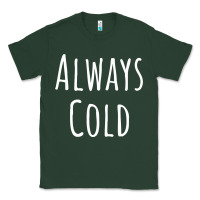 Sports Green always cold sweatshirt Classic Tee - linhVisuals