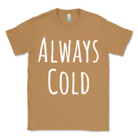 Toasted Coconut always cold sweatshirt Classic Tee - linhVisuals