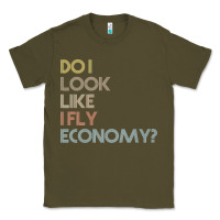 Army Green do i look like i fly economy   funny vintage retro premium t shirt Classic Tee - linhVisuals