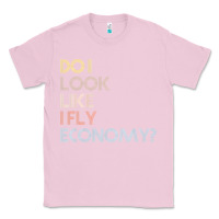 Bubblegum Pink do i look like i fly economy   funny vintage retro premium t shirt Classic Tee - linhVisuals