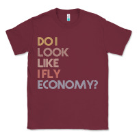Burgundy do i look like i fly economy   funny vintage retro premium t shirt Classic Tee - linhVisuals