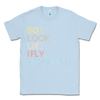 Dusty Blue do i look like i fly economy   funny vintage retro premium t shirt Classic Tee - linhVisuals
