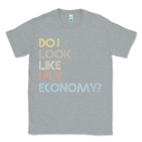 Heather Grey do i look like i fly economy   funny vintage retro premium t shirt Classic Tee - linhVisuals