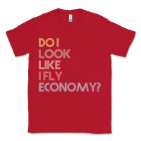 Red do i look like i fly economy   funny vintage retro premium t shirt Classic Tee - linhVisuals