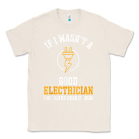 Natural electrician gifts for men & funny electrical design t shirt Classic Tee - linhVisuals