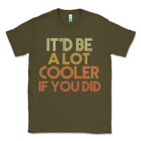 Army Green it'd be a lot cooler if you did premium t shirt Classic Tee - linhVisuals
