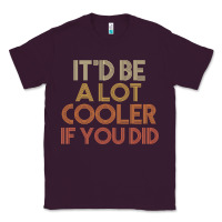 Plum it'd be a lot cooler if you did premium t shirt Classic Tee - linhVisuals