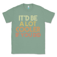 Sage it'd be a lot cooler if you did premium t shirt Classic Tee - linhVisuals