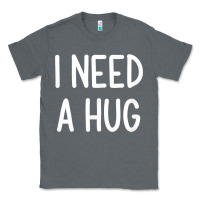 Charcoal Heather i need a hug, funny, joke, sarcastic, family t shirt Classic Tee - linhVisuals