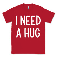 Red i need a hug, funny, joke, sarcastic, family t shirt Classic Tee - linhVisuals