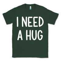 Sports Green i need a hug, funny, joke, sarcastic, family t shirt Classic Tee - linhVisuals