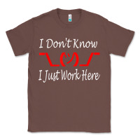 Chestnut i don't know i just work here     t shirt Classic Tee - linhVisuals