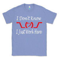 Colony Blue i don't know i just work here     t shirt Classic Tee - linhVisuals