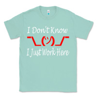 Seafoam i don't know i just work here     t shirt Classic Tee - linhVisuals
