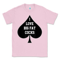 Bubblegum Pink i love big fat cocks queen of spades t shirt Classic Tee - linhVisuals