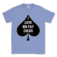 Colony Blue i love big fat cocks queen of spades t shirt Classic Tee - linhVisuals