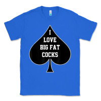 True Royal i love big fat cocks queen of spades t shirt Classic Tee - linhVisuals