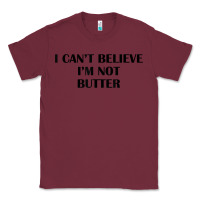 Burgundy i cant believe im not butter t shirt Classic Tee - linhVisuals