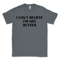 Charcoal Heather i cant believe im not butter t shirt Classic Tee - linhVisuals