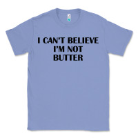 Colony Blue i cant believe im not butter t shirt Classic Tee - linhVisuals