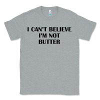 Heather Grey i cant believe im not butter t shirt Classic Tee - linhVisuals