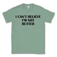 Sage i cant believe im not butter t shirt Classic Tee - linhVisuals