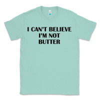 Seafoam i cant believe im not butter t shirt Classic Tee - linhVisuals