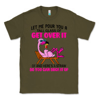 Army Green let me pour you a tall glass of get over it flamingo t shirt Classic Tee - linhVisuals