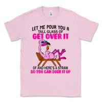Bubblegum Pink let me pour you a tall glass of get over it flamingo t shirt Classic Tee - linhVisuals