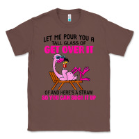 Chestnut let me pour you a tall glass of get over it flamingo t shirt Classic Tee - linhVisuals