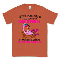 Copper let me pour you a tall glass of get over it flamingo t shirt Classic Tee - linhVisuals