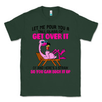 Sports Green let me pour you a tall glass of get over it flamingo t shirt Classic Tee - linhVisuals