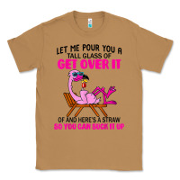 Toasted Coconut let me pour you a tall glass of get over it flamingo t shirt Classic Tee - linhVisuals