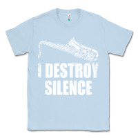 Dusty Blue Saxophone I Destroy Silence Saxophonist | For Musicians Classic Tee - linhVisuals