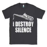 Saxophone I Destroy Silence Saxophonist | For Musicians Classic Tee | Teevron