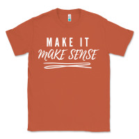 Copper make it make sense funny catchphrase t shirt Classic Tee - linhVisuals