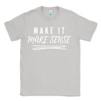 Moon Dust make it make sense funny catchphrase t shirt Classic Tee - linhVisuals