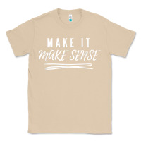 Mushroom make it make sense funny catchphrase t shirt Classic Tee - linhVisuals
